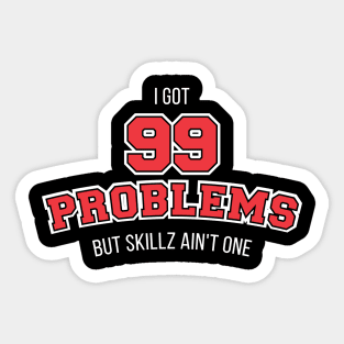 99 problem T-shirt Sticker